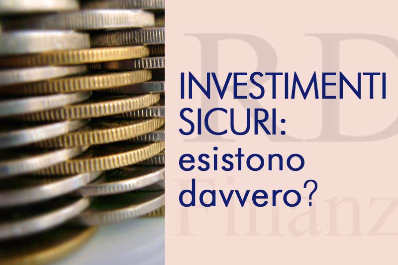 Investimenti Sicuri Esistono Davvero